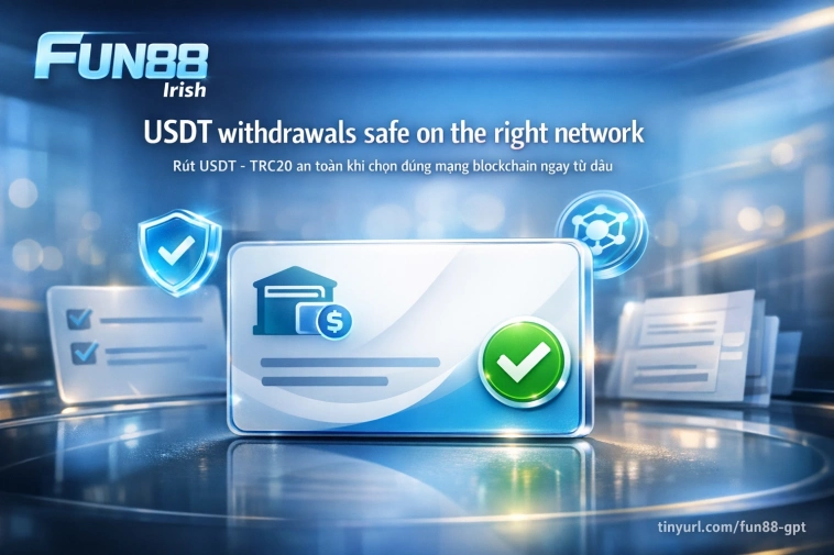 rút tiền Fun88 USDT-TRC20 lưu ý mạng blockchain quy trình 7 bước